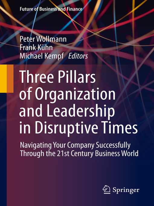 Title details for Three Pillars of Organization and Leadership in Disruptive Times by Peter Wollmann - Available